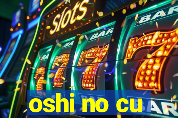 oshi no cu